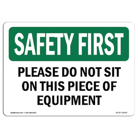 OSHA SAFETY FIRST Sign, Please Do Not Sit On This Piece Of Equipment, 14in X 10in Aluminum